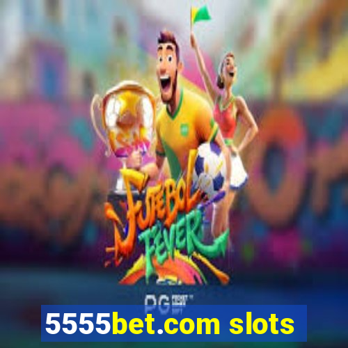 5555bet.com slots